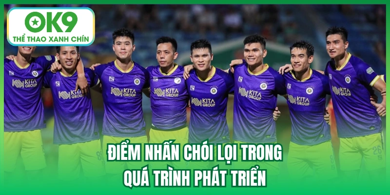 Điểm nhấn chói lọi trong quá trình phát triển