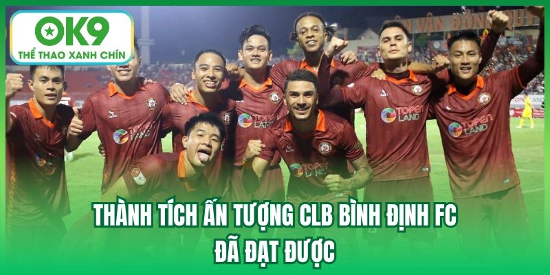 Thành tích ấn tượng CLB Bình Định FC đã đạt được