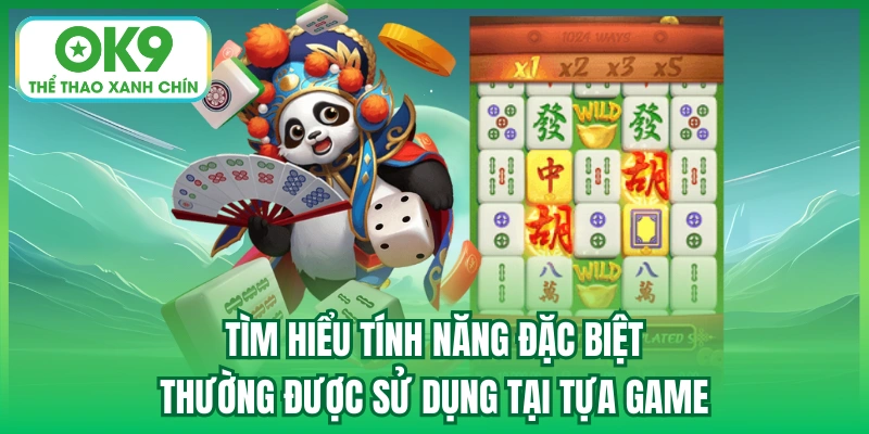 Tìm hiểu tính năng đặc biệt thường được sử dụng tại tựa game